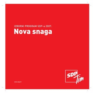IZBORNI PROGRAM SDP-a 2007.

Nova snaga




www.sdp.hr
 
