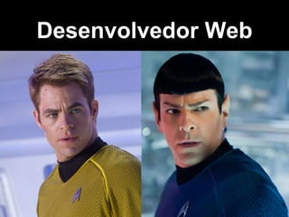 Desenvolvedor Web 
 