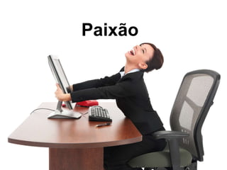 Paixão 
 