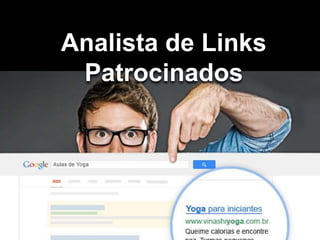 Analista de Links 
Patrocinados 
 