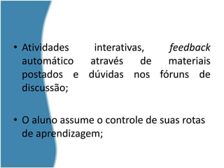 Influência sócio-cultural no ensino de língua estrangeira;Teorias de aprendizagem dão suporte a cursos online: teorias que privilegiam a interação: comunidade prática; cognição situada; cognição distribuida, perspectiva ecológica; cognição socialmente compartilhada, atividade, construtivista.