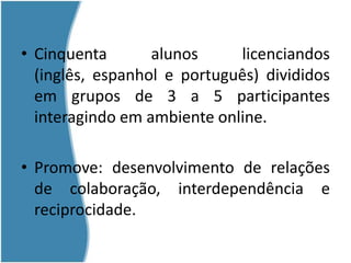 Atividades interativas, feedback automático através de materiais postados e dúvidas nos fóruns de discussão;O aluno assume o controle de suas rotas de aprendizagem;