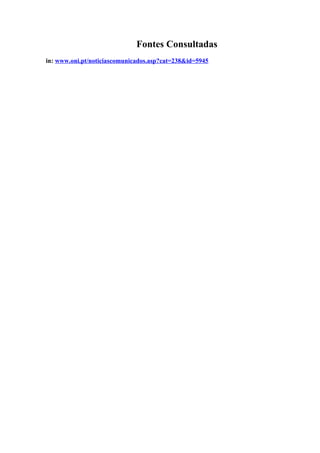 Fontes Consultadas
in: www.oni.pt/noticiascomunicados.asp?cat=238&id=5945
 