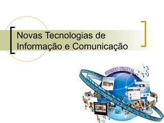 Novas Tecnologias de Informação e Comunicação 