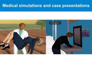 Medical simulations and case presentations
 