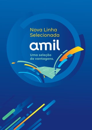 3
Uma seleção
de vantagens.
Nova Linha
Selecionada
 
