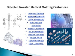 B.Braun Medical Baxter Healthcare Tyco Healthcare Merit Medical Fresenius Medical Polymers St Jude Medical Boston Scientific HiTech Hose   Terumo Medical Tech Group Inc. 