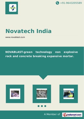 +91-9643205589
A Member of
Novatech India
www.novablast.co.in
NOVABLAST-green technology non explosive
rock and concrete breaking expansive mortar.
 