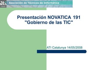 Presentación NOVATICA 191 &quot;Gobierno de las TIC&quot; ATI Catalunya 14/05/2008  