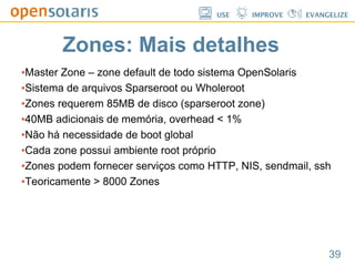 Solaris Dtrace, Resource Manager and Zones.