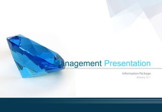 Management Presentation
             Information Package
                      January 2011
 