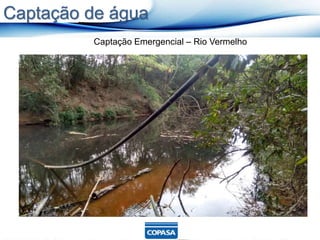 Captação Emergencial – Rio Vermelho
Captação de água
 