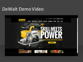 DeWalt	
  Demo Video	
  
 