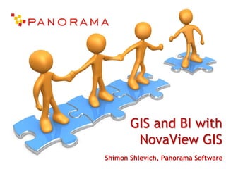GIS and BI with NovaView GIS Shimon Shlevich, Panorama Software 