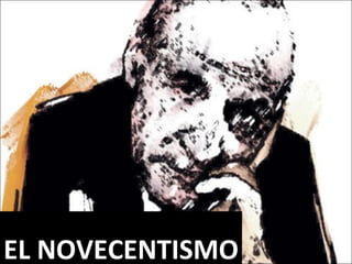 EL NOVECENTISMO 