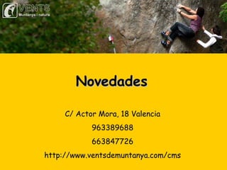 Novedades C/ Actor Mora, 18 Valencia 963389688 663847726 http://www.ventsdemuntanya.com/cms 