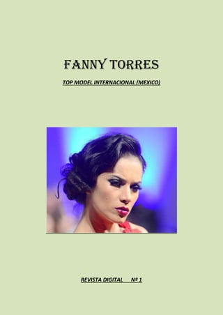 FANNY TORRES
TOP MODEL INTERNACIONAL (MEXICO)

REVISTA DIGITAL

Nº 1

 