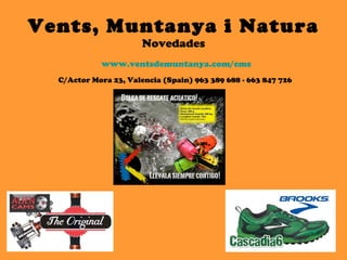 Vents, Muntanya i Natura Novedades www.ventsdemuntanya.com/cms C/Actor Mora 23, Valencia (Spain) 963 389 688 · 663 847 726   