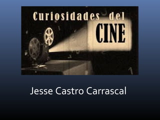 Jesse Castro Carrascal
 
