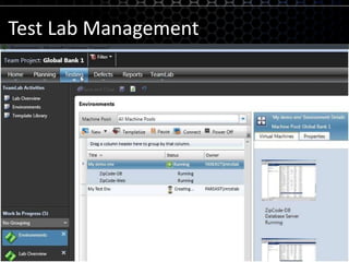 Test Lab ManagementObjetivosVirtualizar los recursos de los laboratorios de testMenores requisitos técnicos para la creación de entornos de pruebaPermite la creación de entornos para la resolución de defectosBeneficiosSimplifica el setup de los entornosSimplifica las pruebas en múltiples configuracionesPermite la vuelta a las configuraciones “limpias”Habilita checkpoints para ayudar en la resolución de defectosOptimiza la utilización de recursos hardware