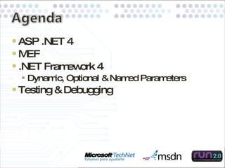 ASP .NET 4 MEF .NET Framework 4 Dynamic, Optional & Named Parameters Testing & Debugging 