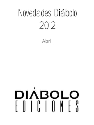 Novedades Diábolo
      2012
      Abril
 
