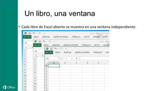 Un libro, una ventana
• Cada libro de Excel abierto se muestra en una ventana independiente.
 