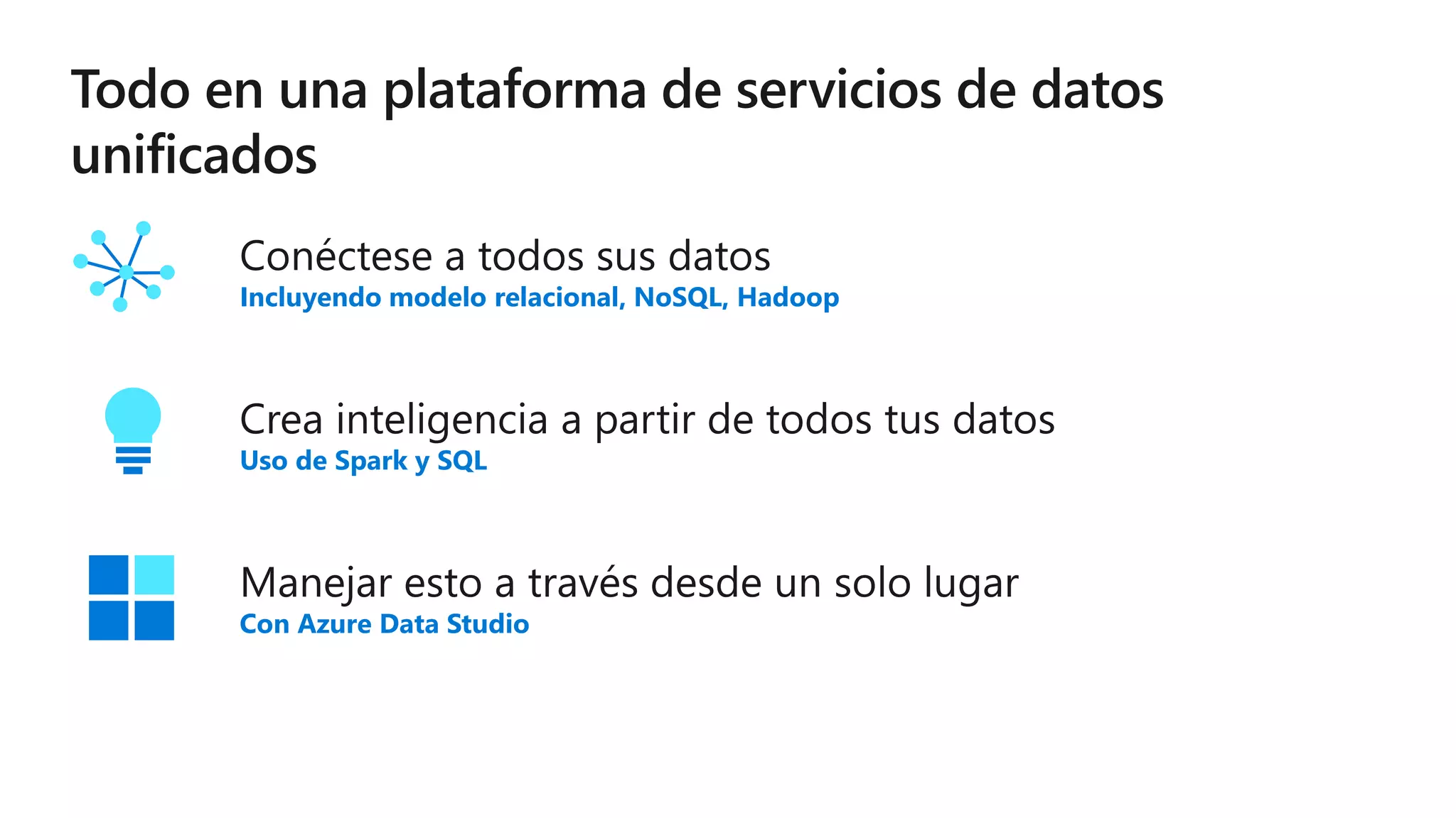 Incluyendo modelo relacional, NoSQL, Hadoop
Uso de Spark y SQL
Con Azure Data Studio
 