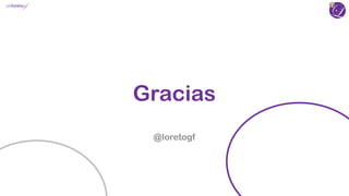 Gracias
@loretogf
 