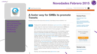Novedades Febrero 2015
Herramientas
para promoción
de tuits para
pequeñas y
medianas
empresas.
 