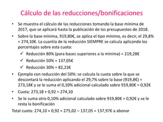 Cálculo de las reducciones/bonificaciones
• Se muestra el cálculo de las reducciones tomando la base mínima de
2017, que s...