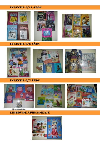 INFANTIL 9/11 AÑOS
INFANTIL 6/8 AÑOS
INFANTIL 0/5 AÑOS
LIBROS DE APRENDIZAJE