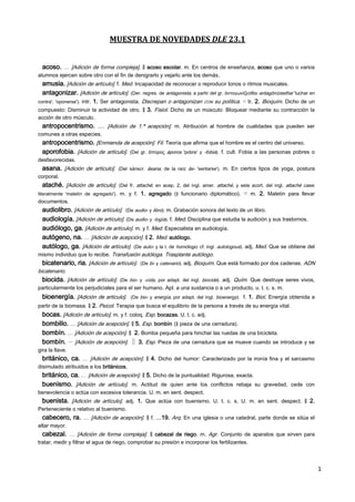 1
MUESTRA DE NOVEDADES DLE 23.1
acoso. … [Adición de forma compleja]. ‖ acoso escolar. m. En centros de enseñanza, acoso q...