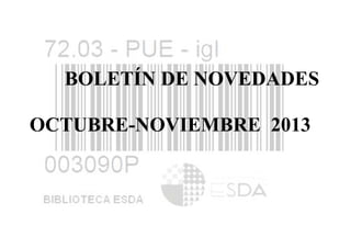 BOLETÍN DE NOVEDADES
SEPTIEMBRE- OCTUBRE 2013
 