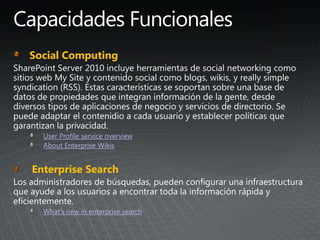 Social Computing
User Profile service overview
About Enterprise Wikis
Enterprise Search
What's new in enterprise search
 