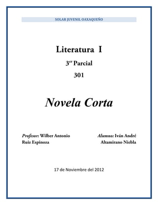 SOLAR JUVENIL OAXAQUEÑO




Novela Corta




 17 de Noviembre del 2012
 