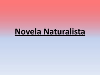 Novela Naturalista
 