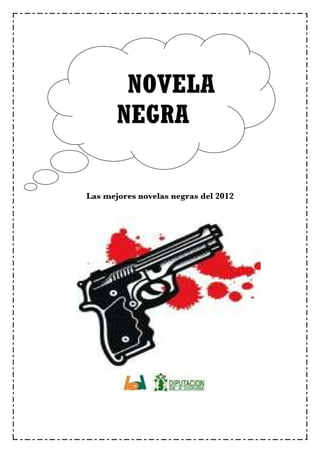 NOVELA
       NEGRA

Las mejores novelas negras del 2012
 