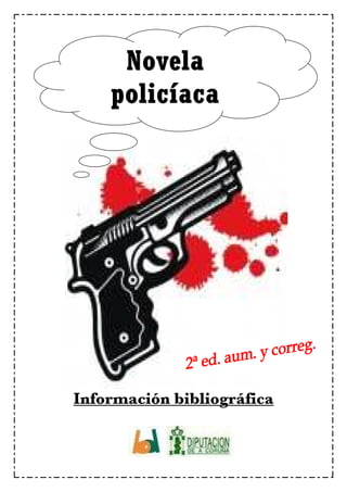 Novela
    policíaca




Información bibliográfica
 