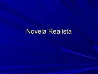 Novela RealistaNovela Realista
 