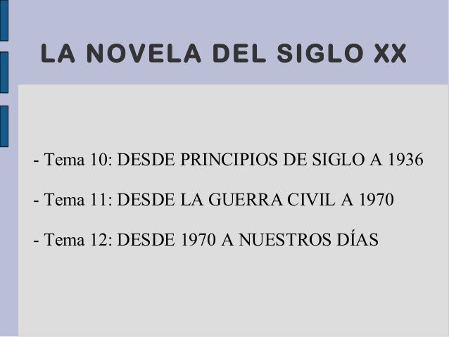 LA NOVELA DEL SIGLO XX
- Tema 10: DESDE PRINCIPIOS DE SIGLO A 1936
- Tema 11: DESDE LA GUERRA CIVIL A 1970
- Tema 12: DESD...