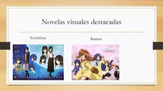 Novelas visuales destacadas 
Tsukihime Kanon 
