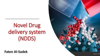 Novel Drug
delivery system
(NDDS)
Faten Al-Sadek
 