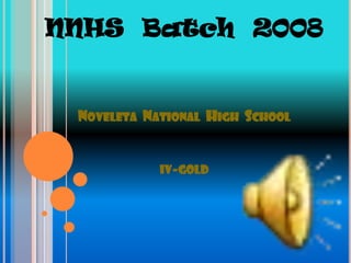 NNHS Batch 2008


 NOVELETA NATIONAL HIGH SCHOOL


            IV-GOLD
 