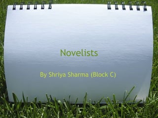 Novelists By Shriya Sharma (Block C)  