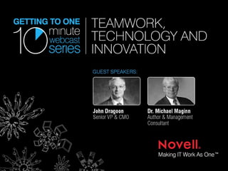 Getting to One 10 Minute Webcast Series: Team, Technology and Innovation