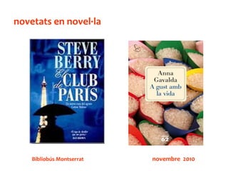 novetats en novel·la
Bibliobús Montserrat novembre 2010
 
