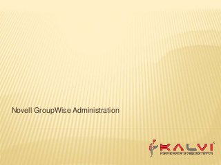 Novell GroupWise Administration
 