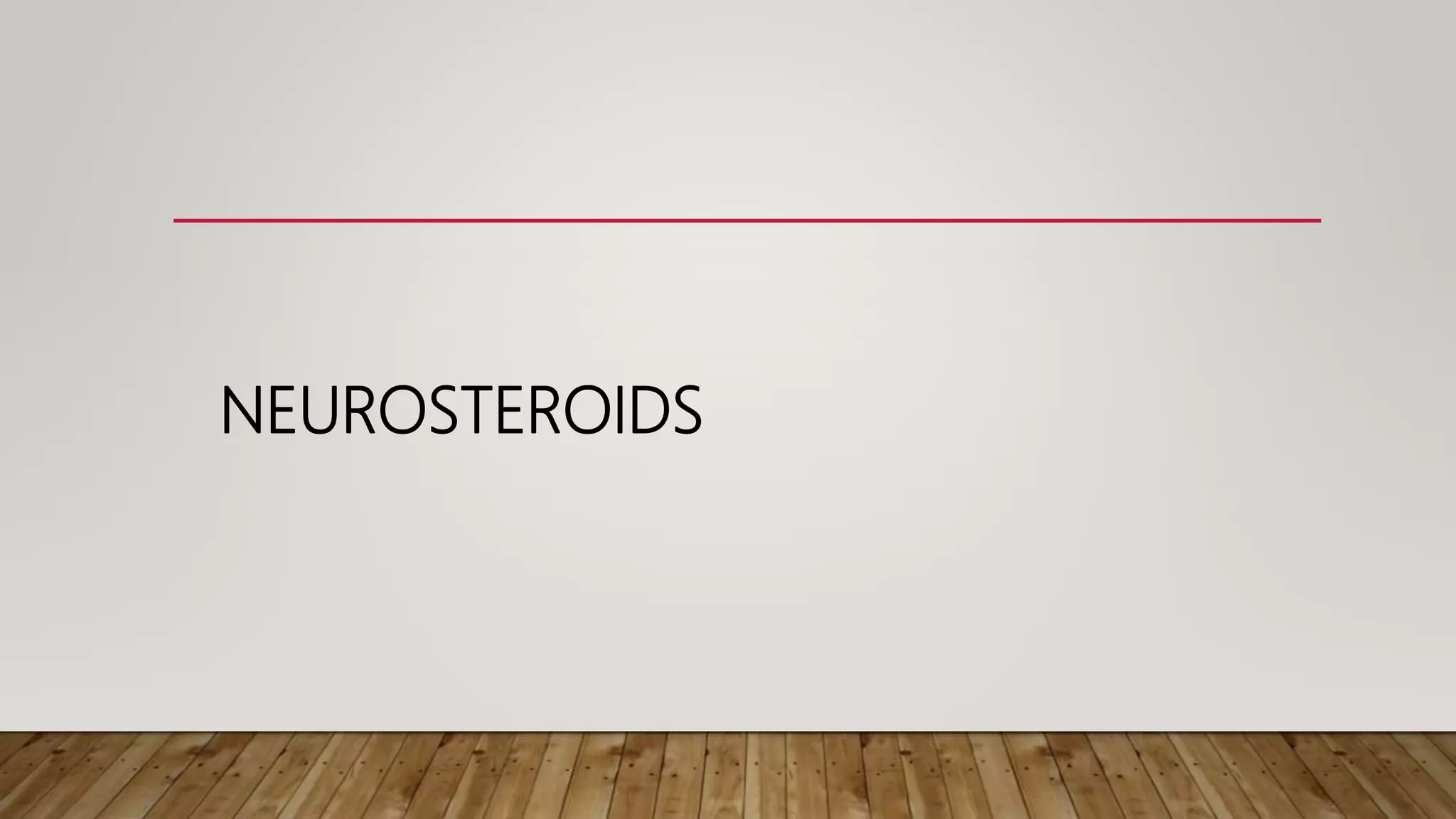 NEUROSTEROIDS
 