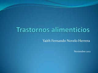 Yaith Fernando Novelo Herrera

                   Noviembre 2012
 